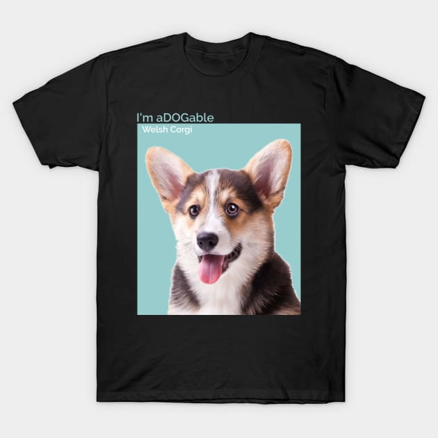Puppy print Collection I'm aDOGable -  - Welsh Corgi Dog T-Shirt by cecatto1994